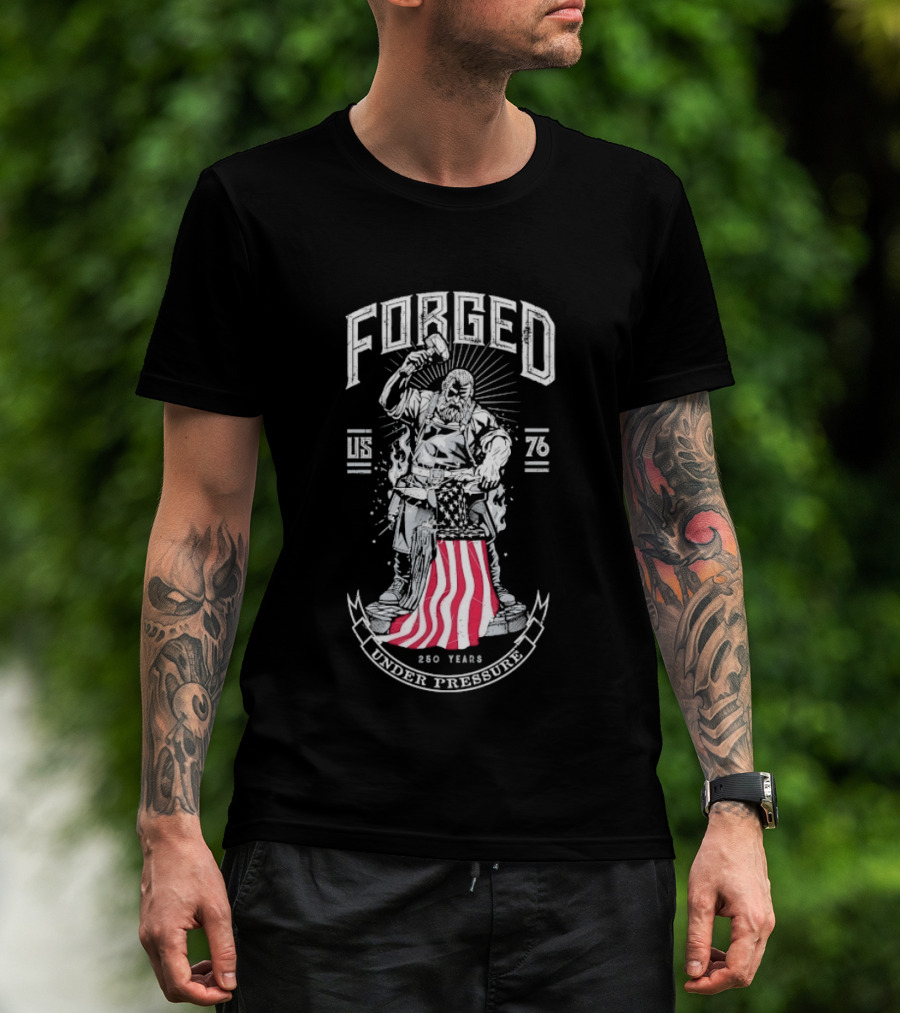 Forged 1776 Under Pressure Blacksmith 250 Years T-Shirt