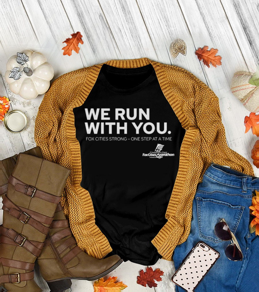 We Run With You Fox Cities Strong One Step At A Time T-Shirt