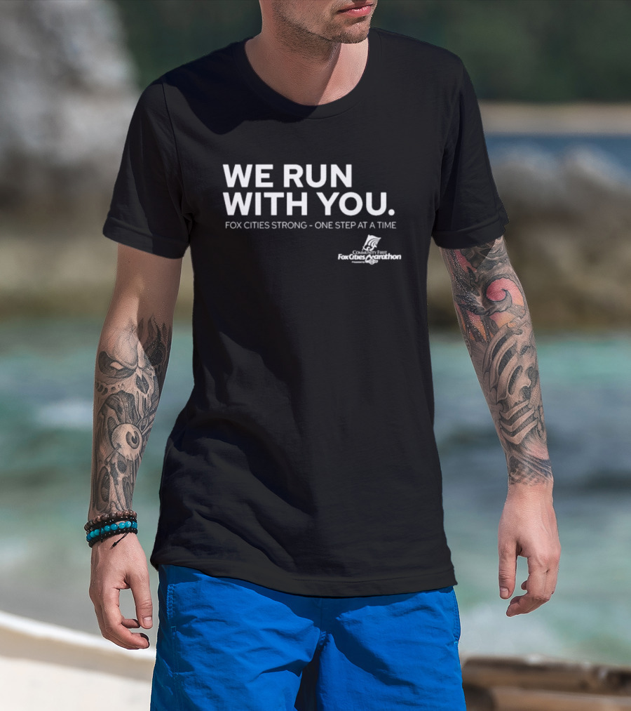 We Run With You Fox Cities Strong One Step At A Time T-Shirt