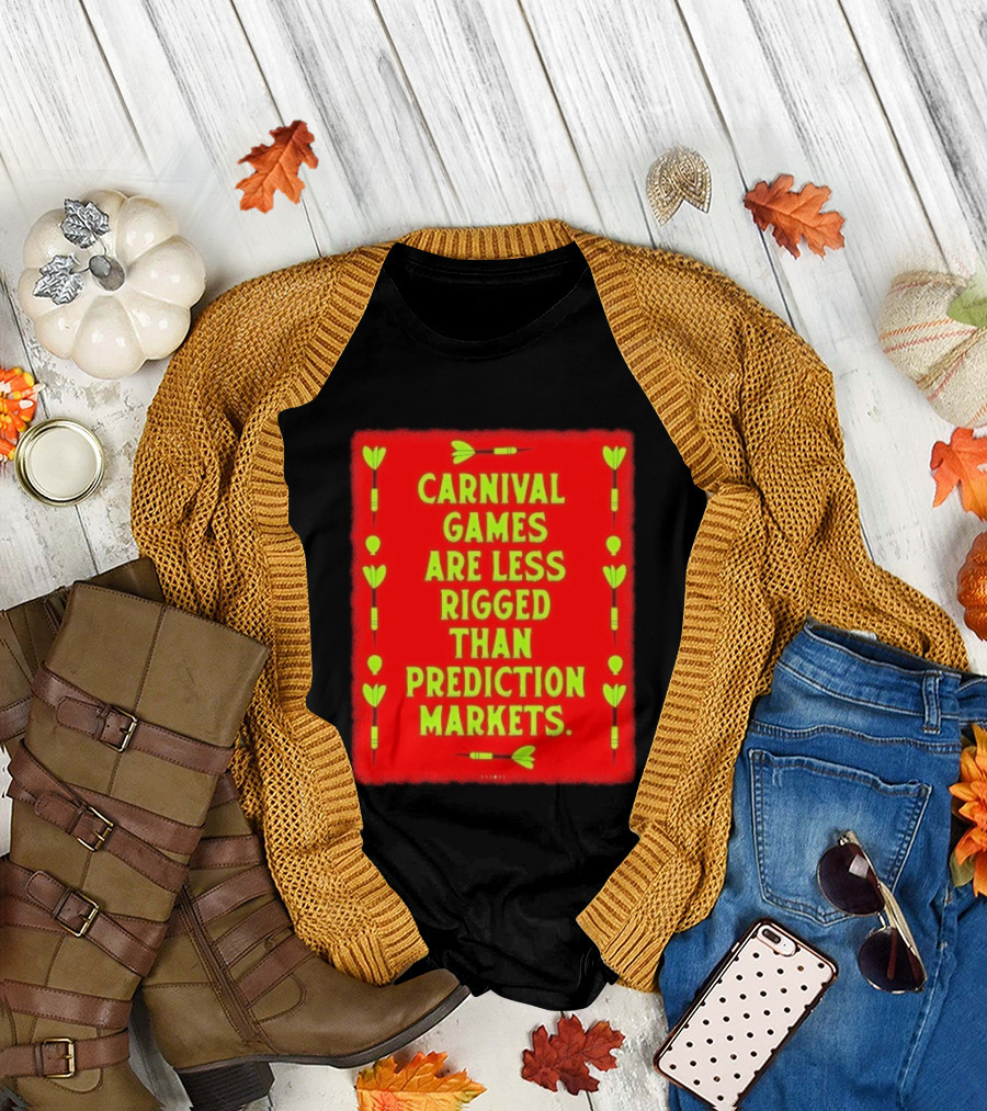 Carnival Games Are Less Rigged Than Prediction Markets Red And Green Dart T-Shirt