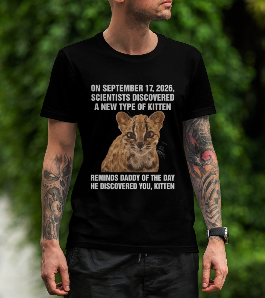 On September 17 2026 Scientists Discovered Oncilla Wild Cat New Kitten T-Shirt