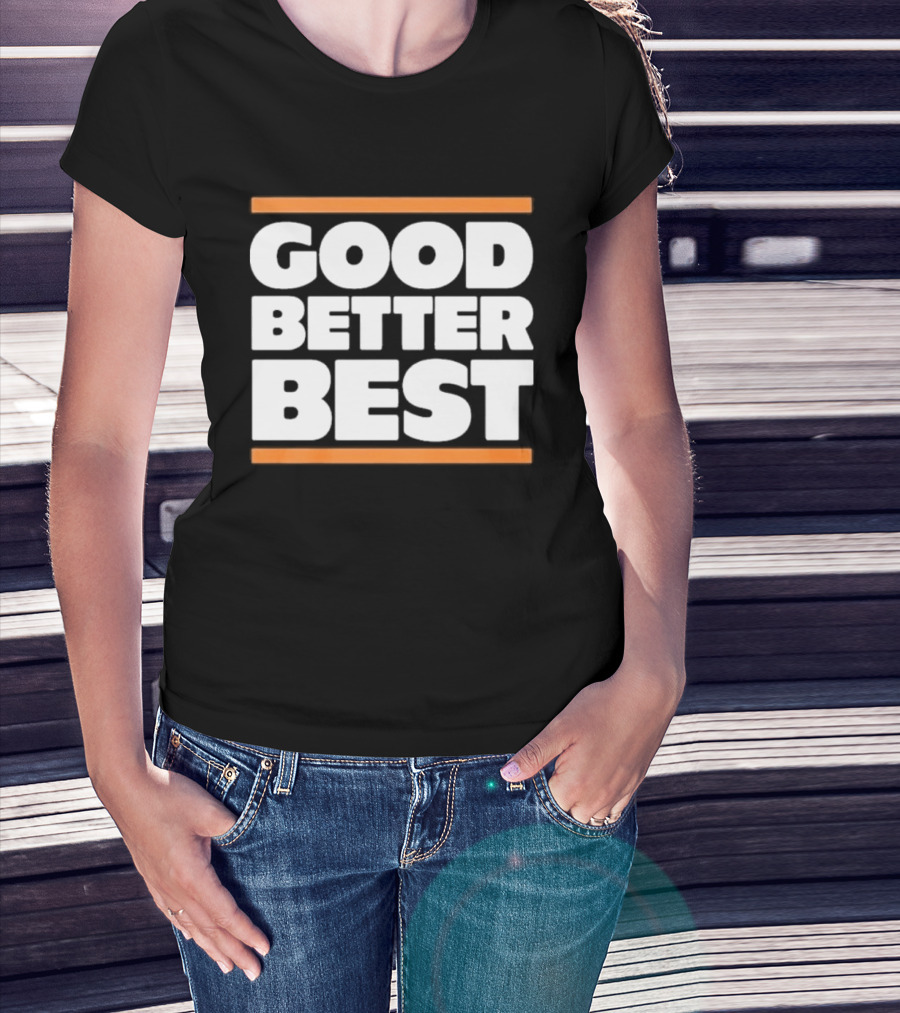 Good Better Best Chicago Football T-Shirt