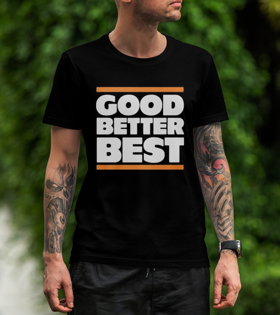 Good Better Best Chicago Football T-Shirt