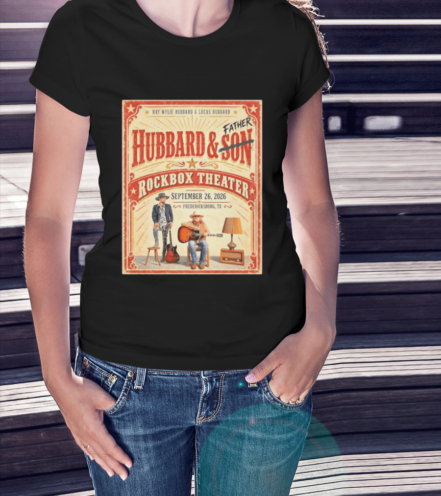 Ray Wylie Hubbard And Lucas Hubbard Live At Rockbox Theater Fredericksburg TX September 26 2026 T-Shirt