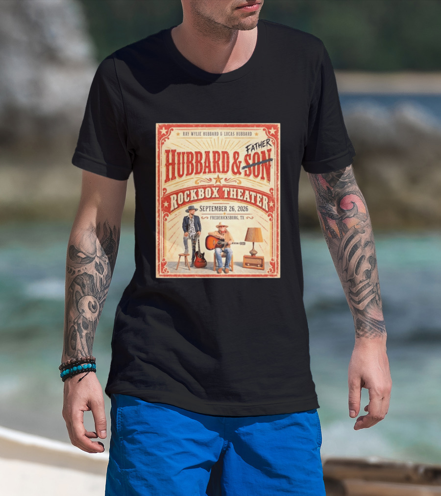 Ray Wylie Hubbard And Lucas Hubbard Live At Rockbox Theater Fredericksburg TX September 26 2026 T-Shirt