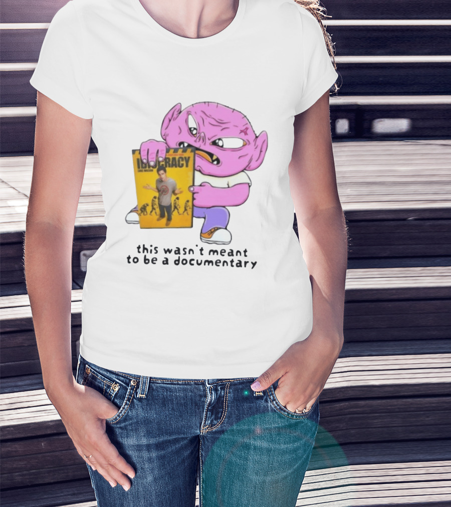 Idiocracy Luke Wilson This Wasn't Meant To Be A Documentary T-Shirt