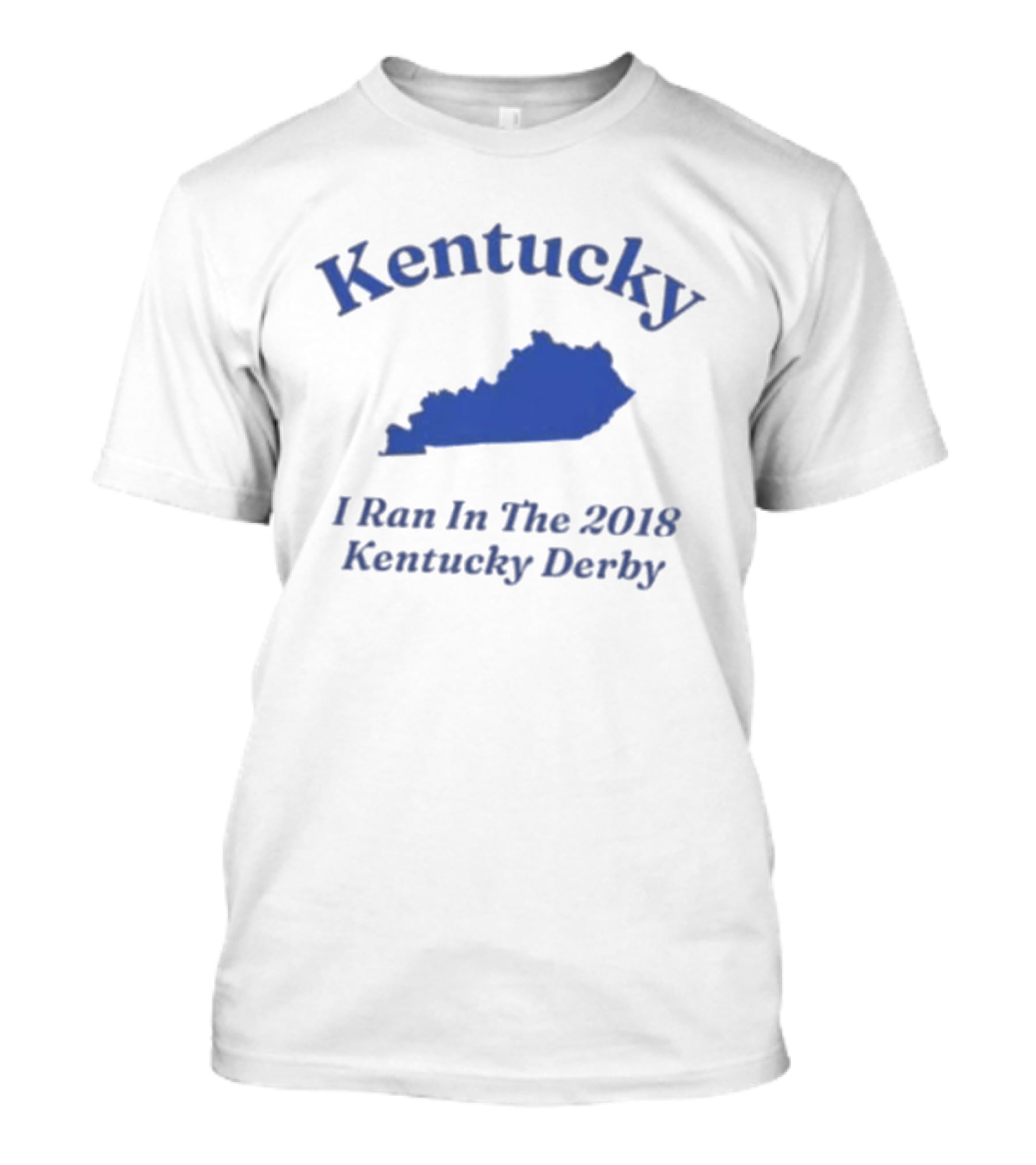 Kentucky 2018 Derby I Ran In Kentucky T-Shirt