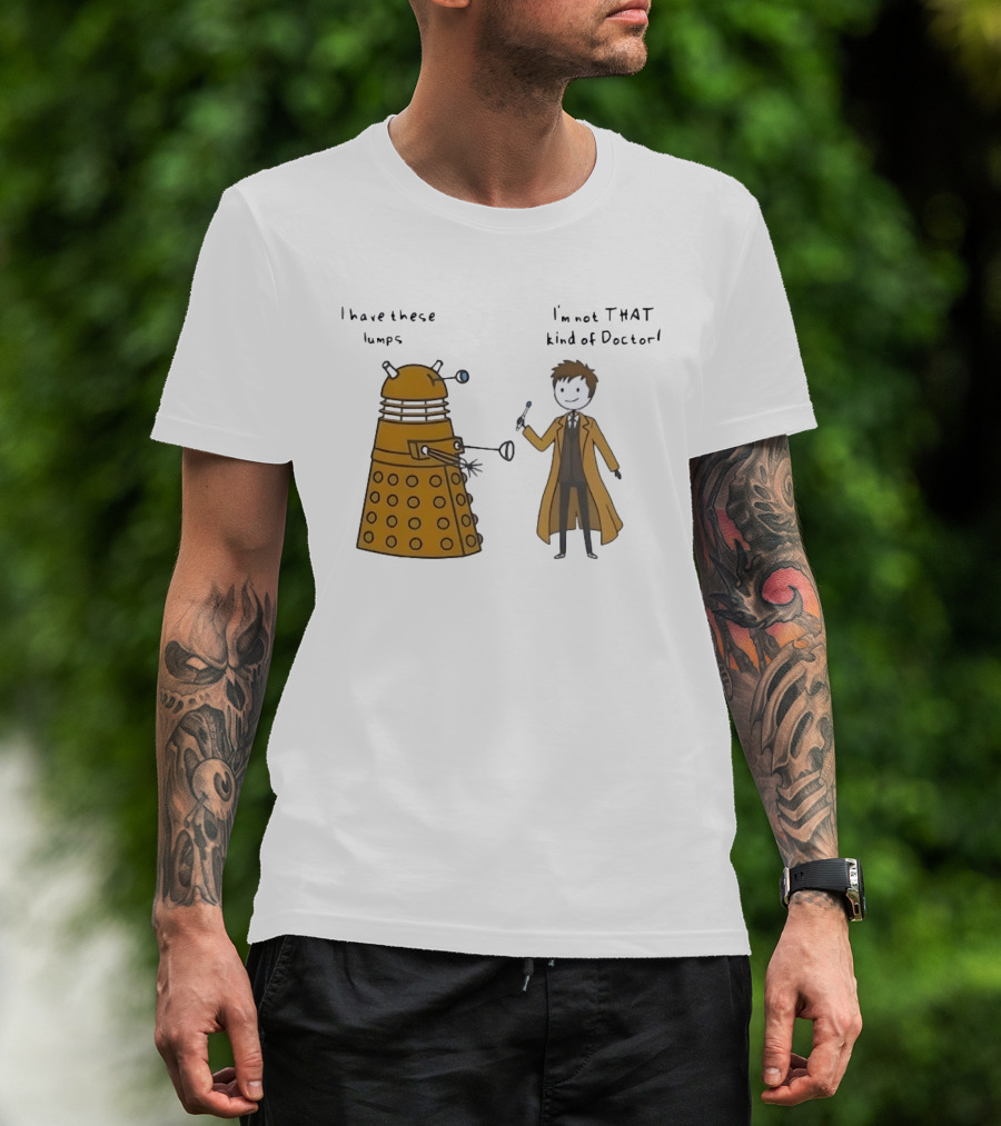 Doctor Who Dalek Humor I Have These Lumps I'm Not That Kind Of Doctor T-Shirt