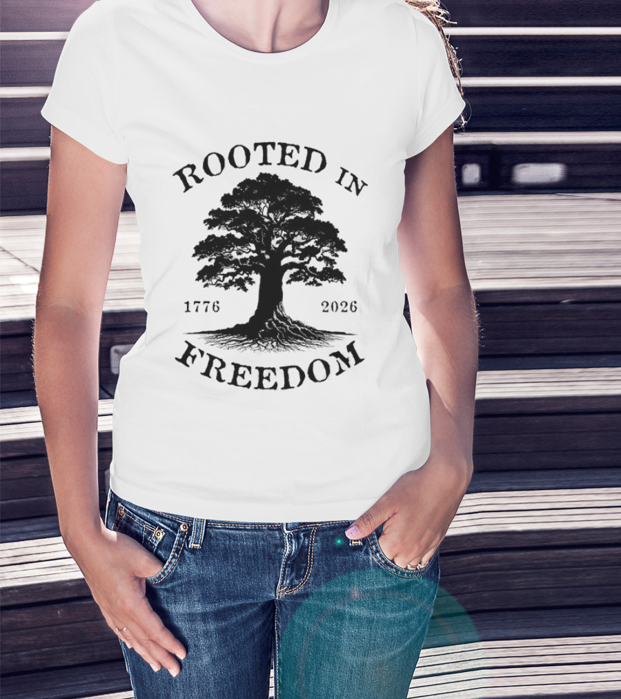 Rooted In Freedom Tree 1776 2026 Patriotic T-Shirt