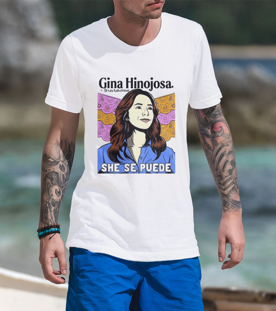 Gina Hinojosa For Texas Governor She Se Puede Empowerment T-Shirt