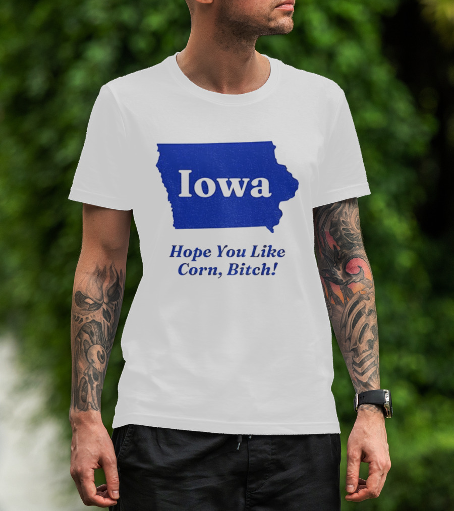 Iowa Map Hope You Like Corn Bitch T-Shirt