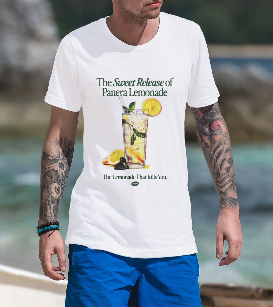 The Sweet Release Of Panera Lemonade The Lemonade That Kills You T-Shirt