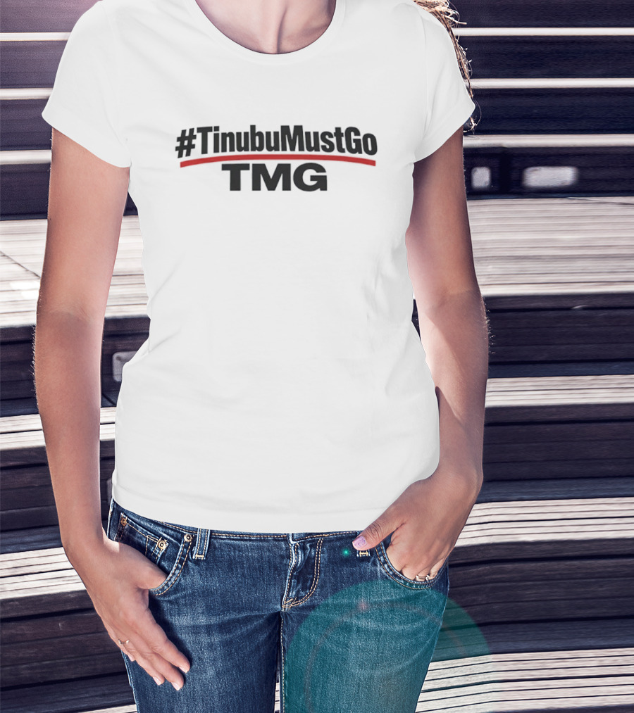 TinubuMustGo TMG Hashtag Nigeria Political Movement T-Shirt