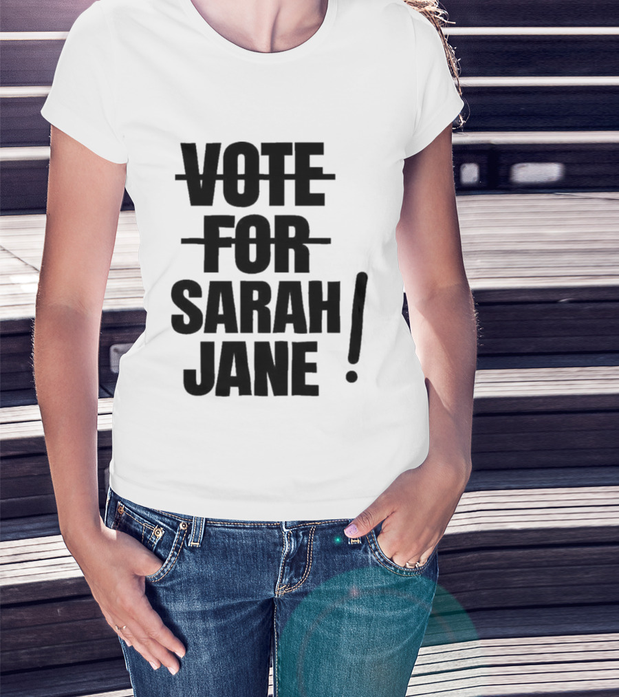 Vote For Sarah Jane Text With Exclamation Point T-Shirt