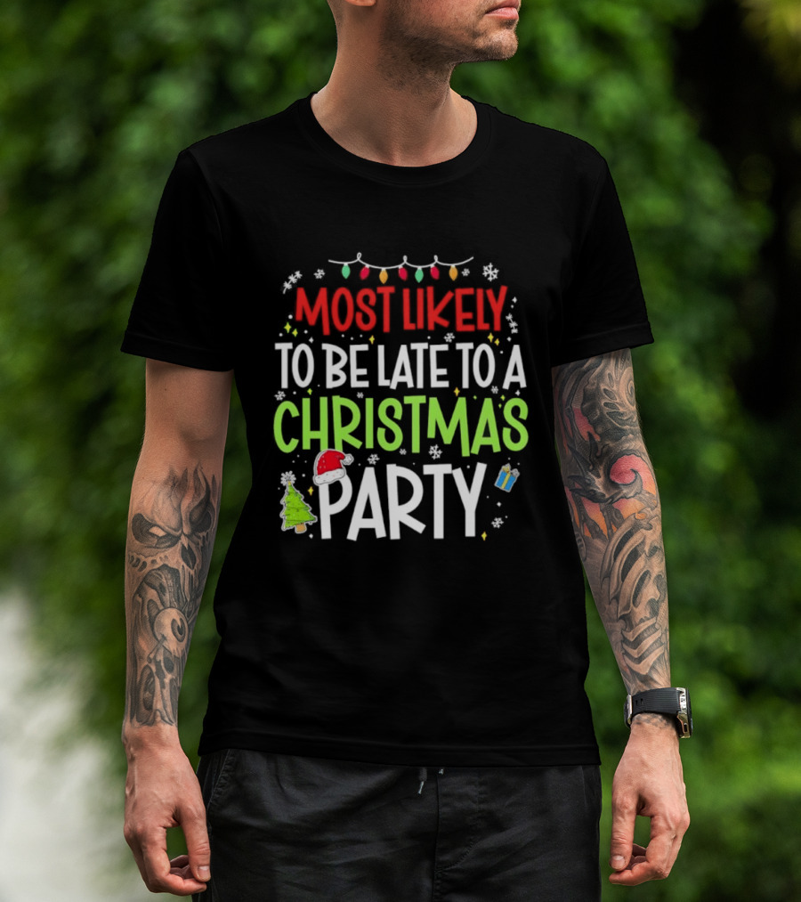 Most Likely To Be Late To A Christmas Party Funny Holiday Lights Snowman Santa Hat Tree T-Shirt