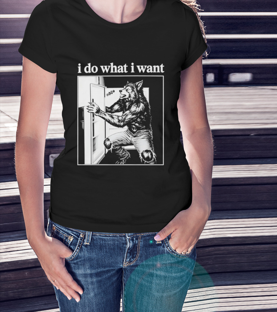 I Do What I Want Werewolf Refrigerator Fridge T-Shirt
