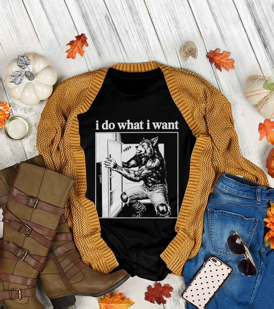 I Do What I Want Werewolf Refrigerator Fridge T-Shirt