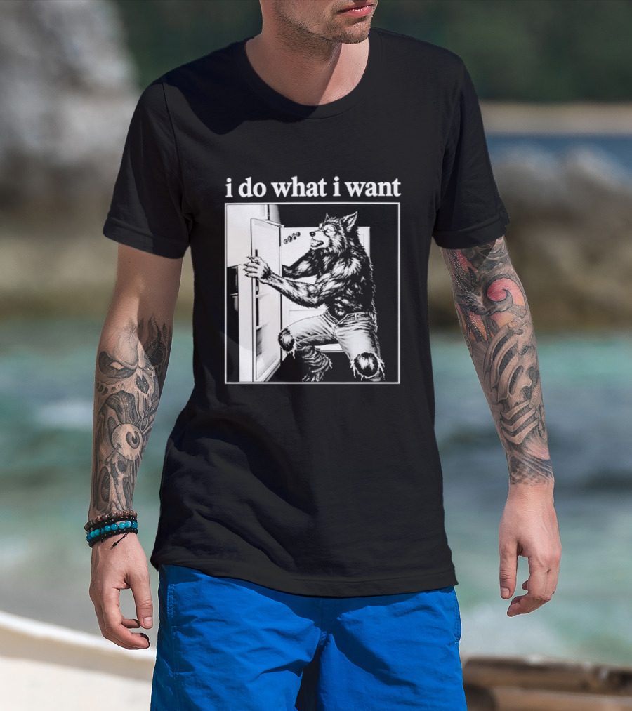I Do What I Want Werewolf Refrigerator Fridge T-Shirt