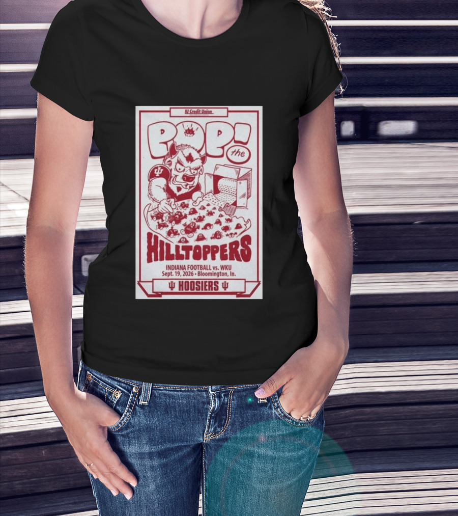 IU Credit Union Pop The Hilltoppers Indiana Football Vs WKU Sept 19 2026 Bloomington Hoosiers T-Shirt