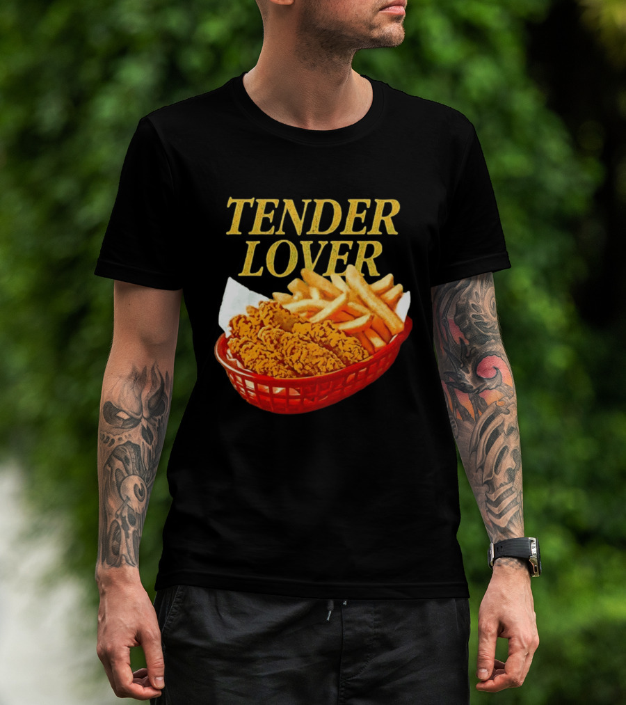 Tender Lover Chicken Strips And Fries Basket T-Shirt