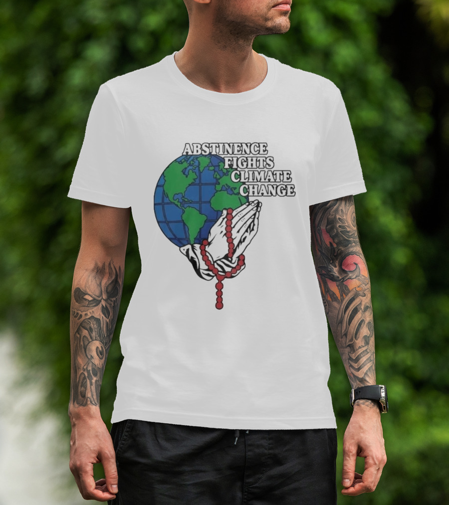 Abstinence Fights Climate Change Earth And Praying Hands With Rosary T-Shirt