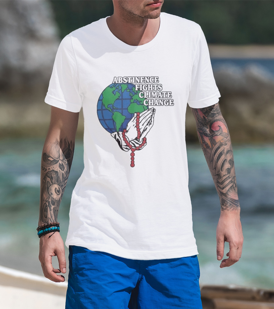 Abstinence Fights Climate Change Earth And Praying Hands With Rosary T-Shirt