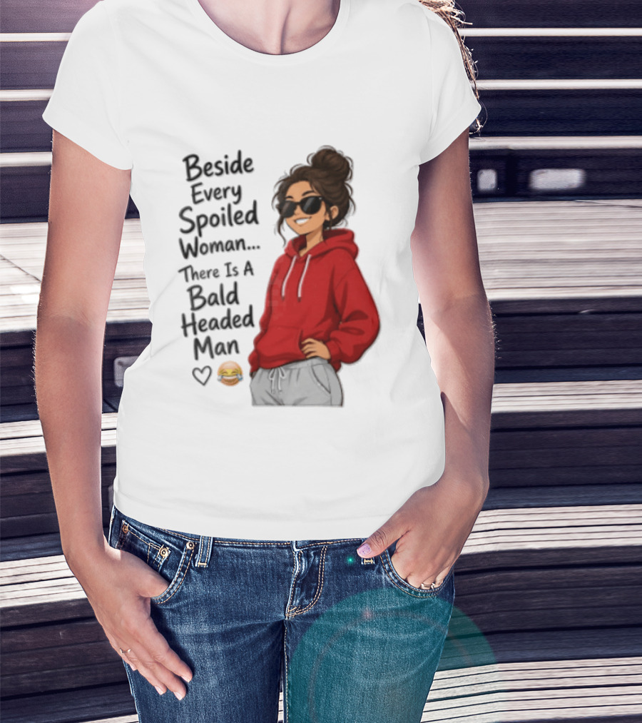 Beside Every Spoiled Woman There Is A Bald Headed Man Red Black Sunglasses Emoji T-Shirt