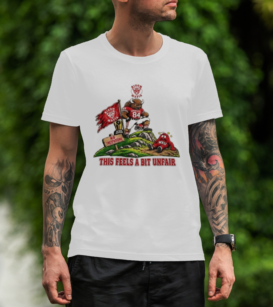Bison Mafia Lifestyle 84 No Trespassing WKU Feels Unfair T-Shirt