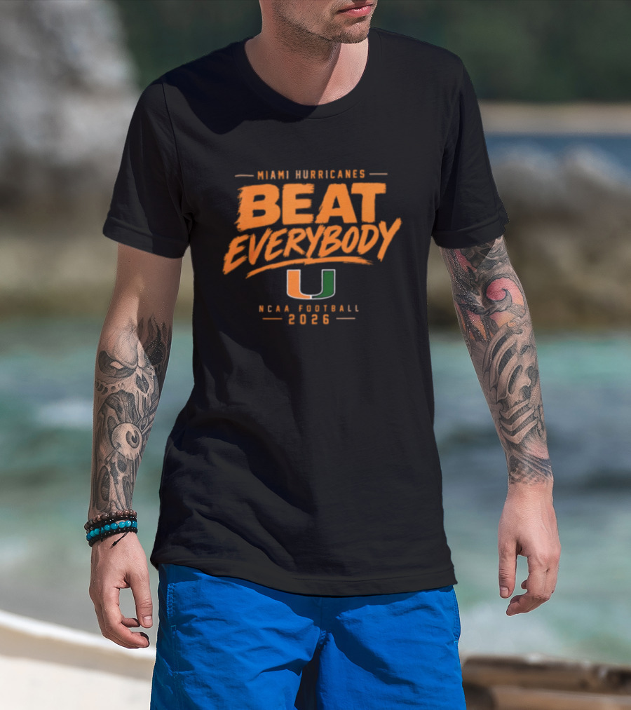 Miami Hurricanes Beat Everybody NCAA Football 2026 T-Shirt