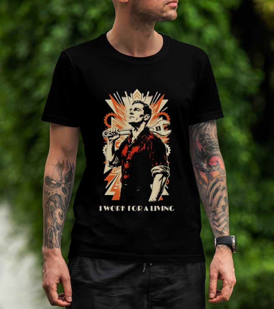 I Work For A Living Vintage Worker With Wrench T-Shirt