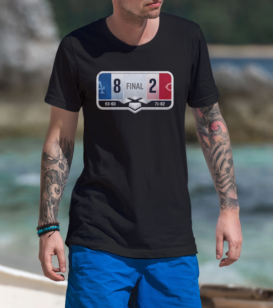 LA Dodgers 8 2 Cincinnati Reds Final Score 93 60 71 82 T-Shirt