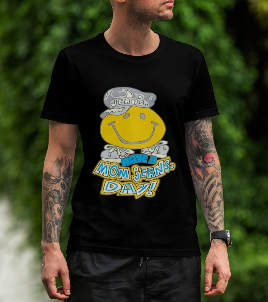 Have A Mom Jeans Day Smiley Face 90s Jeans Retro Nostalgia T-Shirt