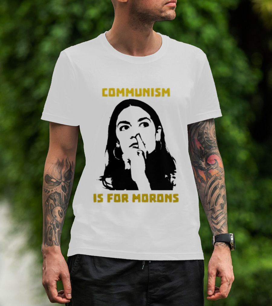 Communism Is For Morons Alexandria Ocasio Cortez T-Shirt