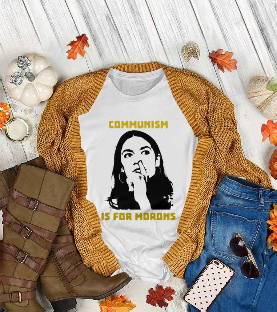 Communism Is For Morons Alexandria Ocasio Cortez T-Shirt
