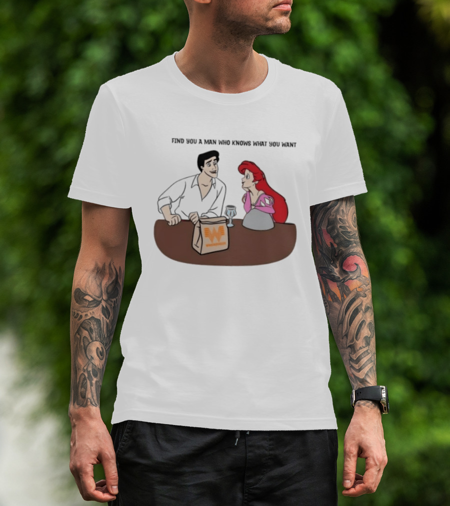 Find You A Man Who Knows What You Want Whataburger Ariel And Prince Eric T-Shirt