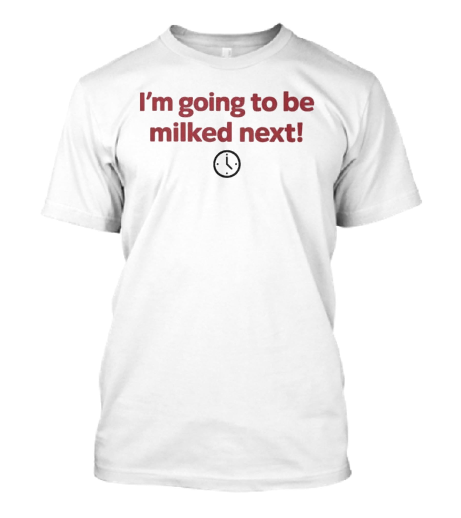 I'm Going To Be Milked Next Humorous Emoji Timing T-Shirt