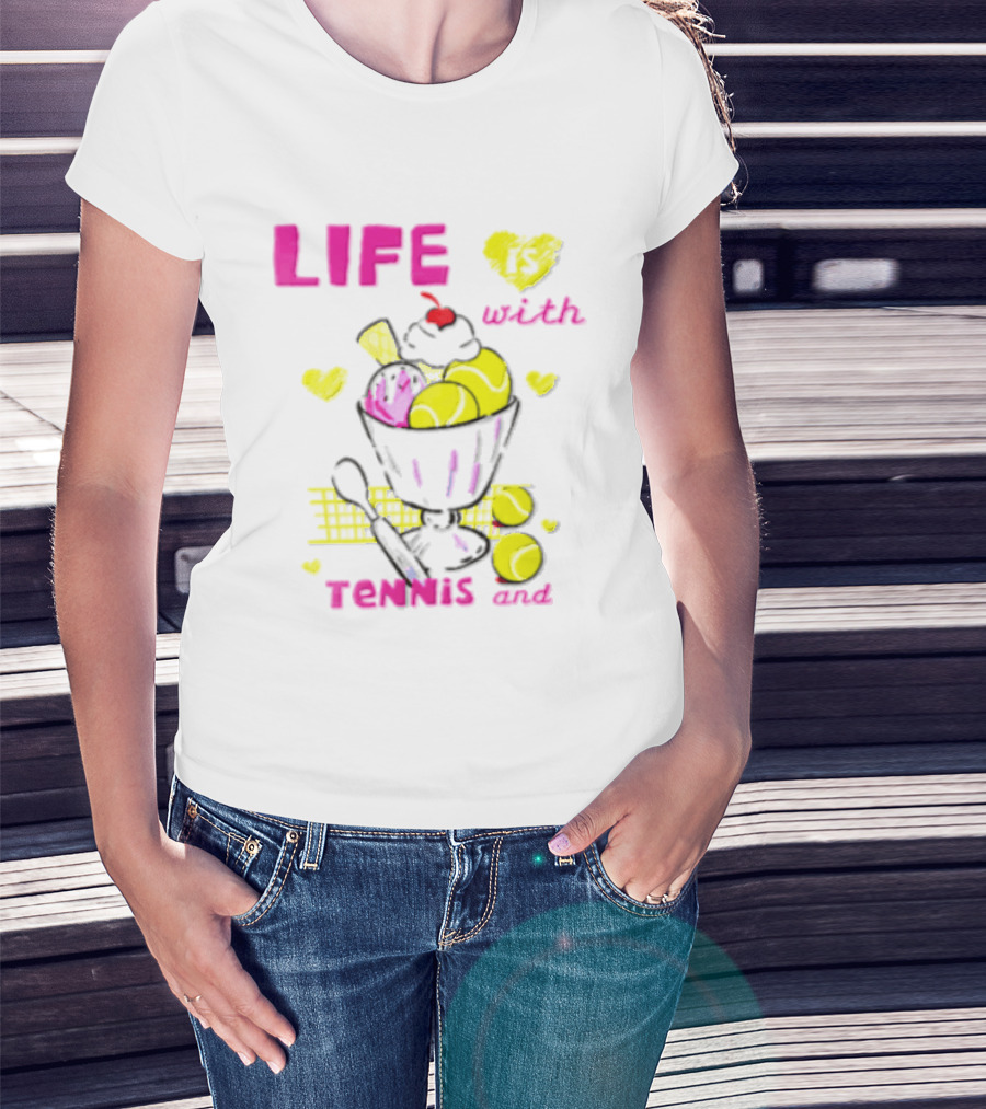 Life Is Better With Tennis And Ice Cream Hearts And Cherries T-Shirt