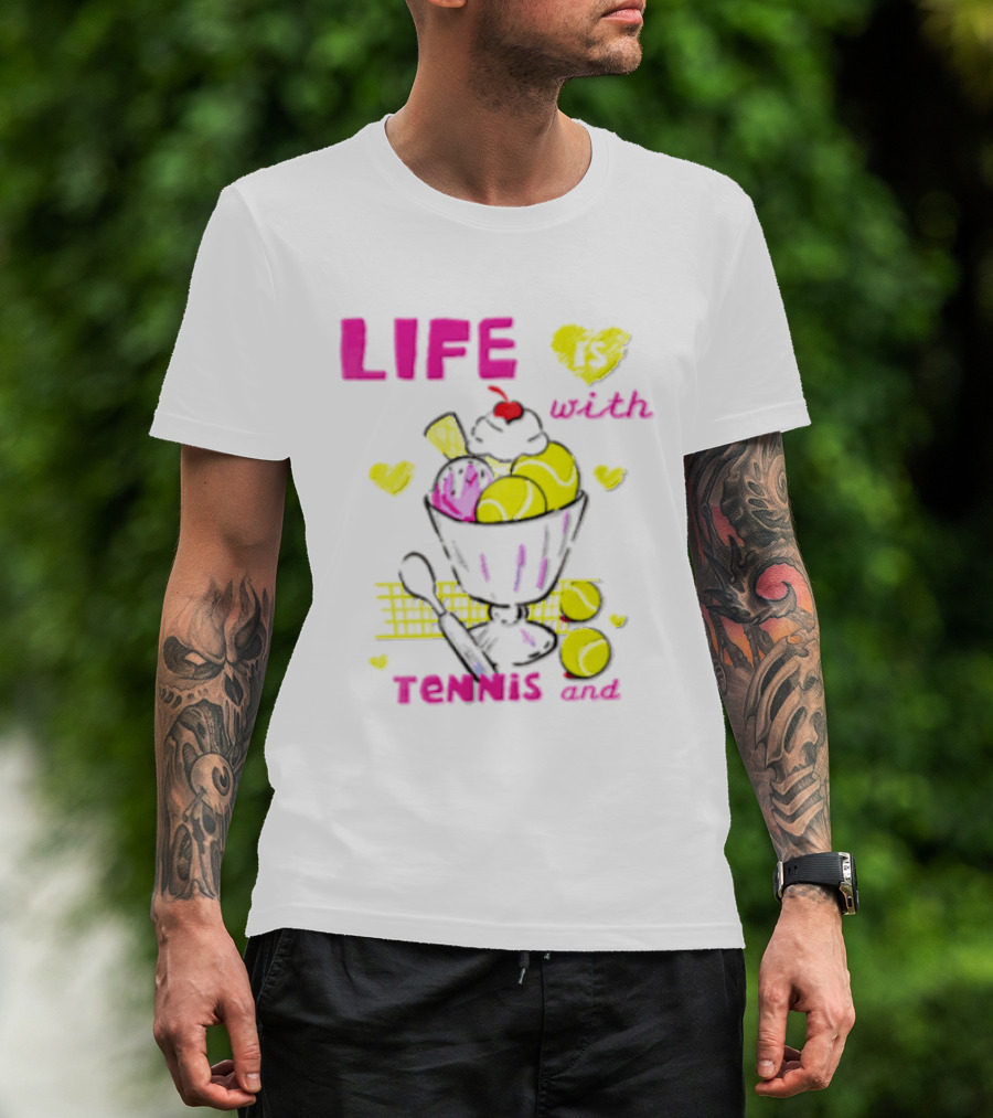 Life Is Better With Tennis And Ice Cream Hearts And Cherries T-Shirt