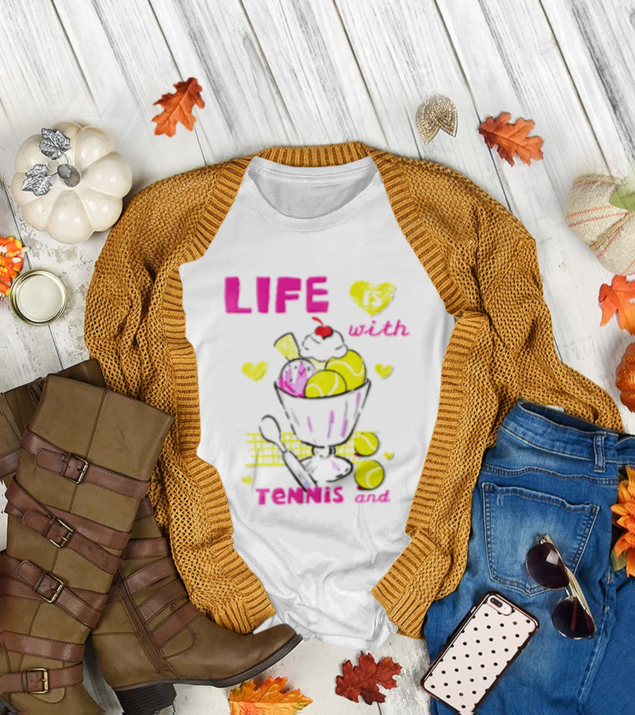 Life Is Better With Tennis And Ice Cream Hearts And Cherries T-Shirt