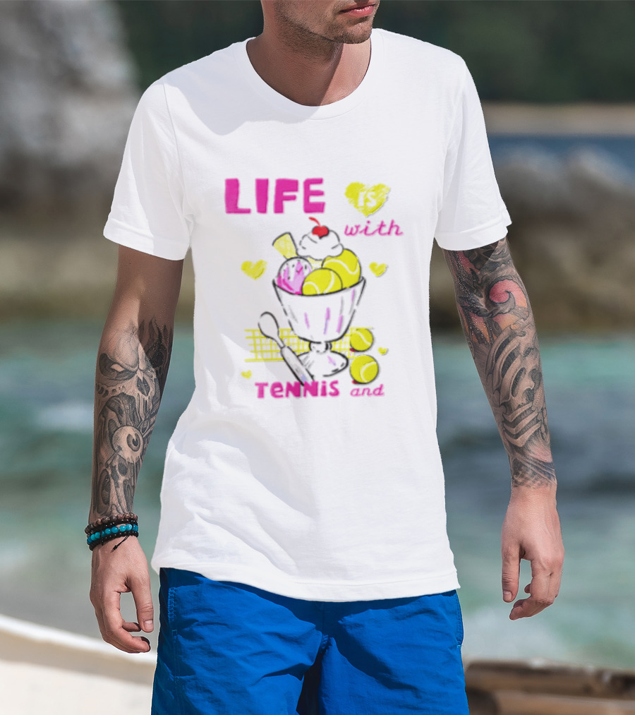 Life Is Better With Tennis And Ice Cream Hearts And Cherries T-Shirt