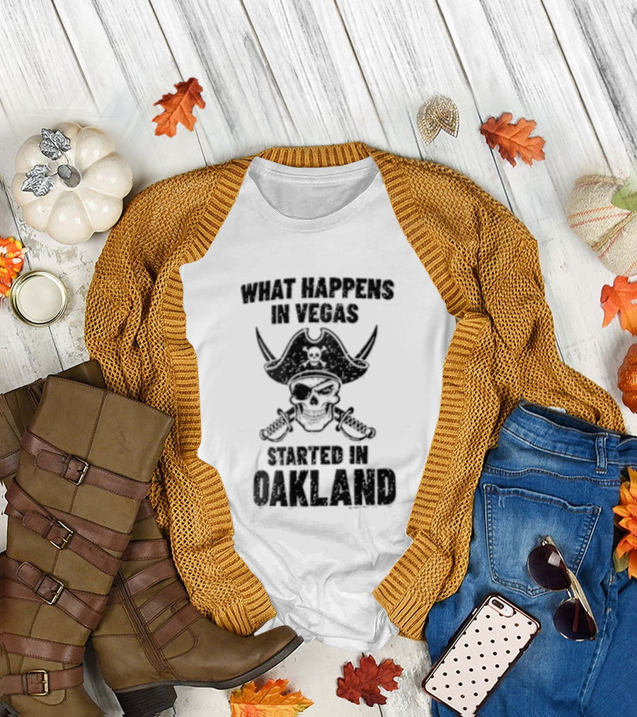 Worst Happens In Vegas Started In Oakland T-Shirt