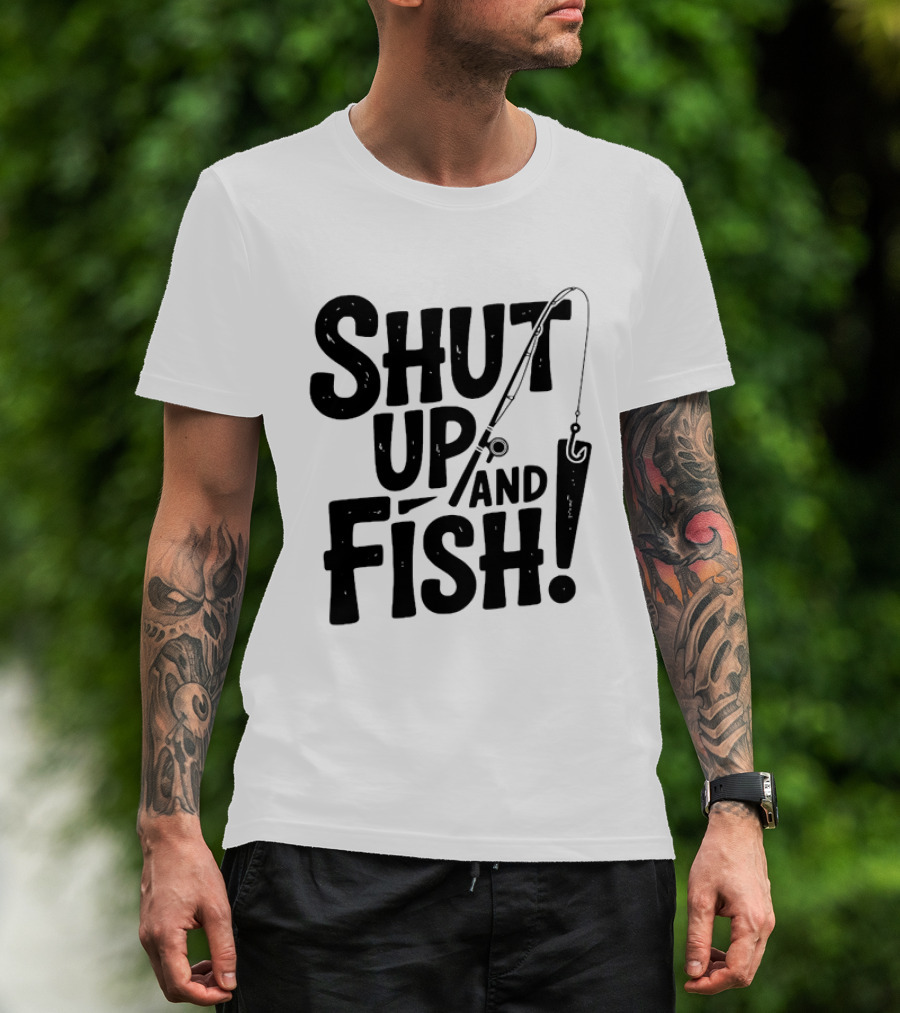 Shut Up And Fish Angler Fishing Hook Rod T-Shirt
