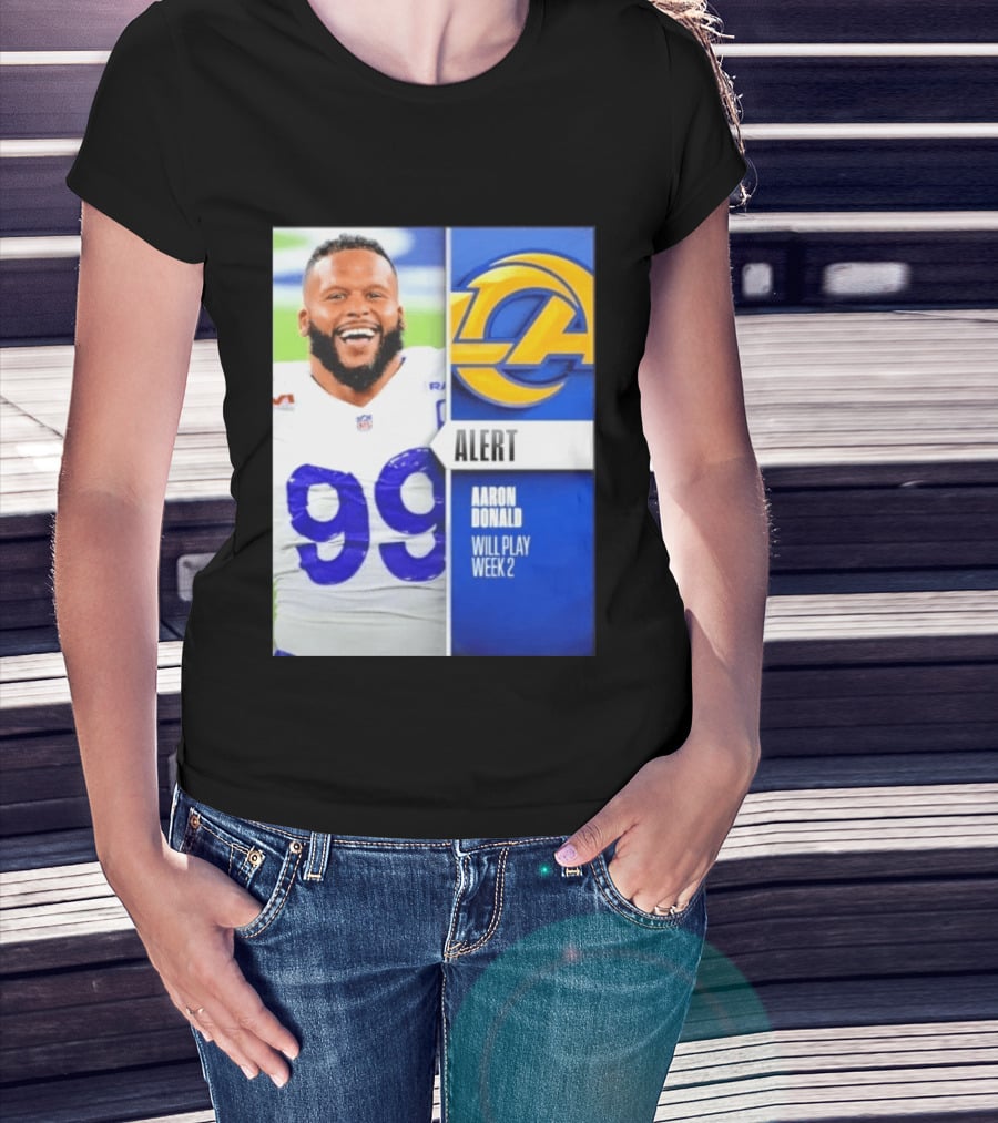 Aaron Donald Rams Alert Number 99 Will Play Week 2 T-Shirt
