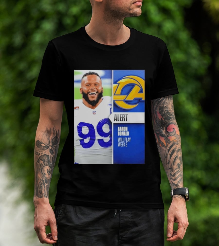 Aaron Donald Rams Alert Number 99 Will Play Week 2 T-Shirt