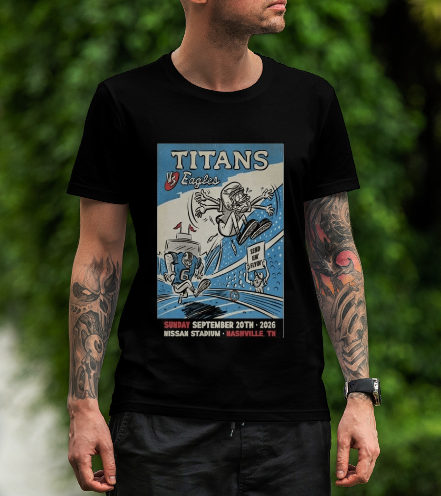 Sunday September 20th 2026 Titans Vs Eagles Nissan Stadium Nashville TN Send Em Flyin T-Shirt