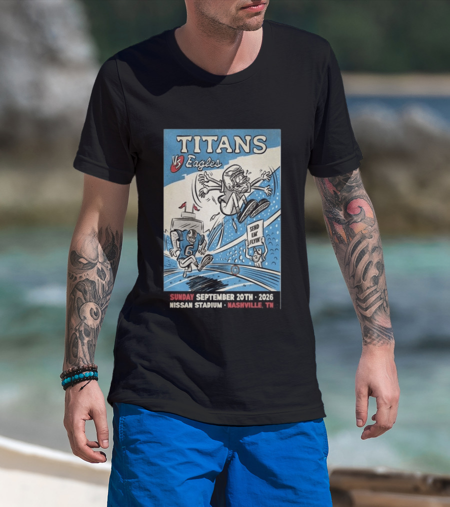 Sunday September 20th 2026 Titans Vs Eagles Nissan Stadium Nashville TN Send Em Flyin T-Shirt