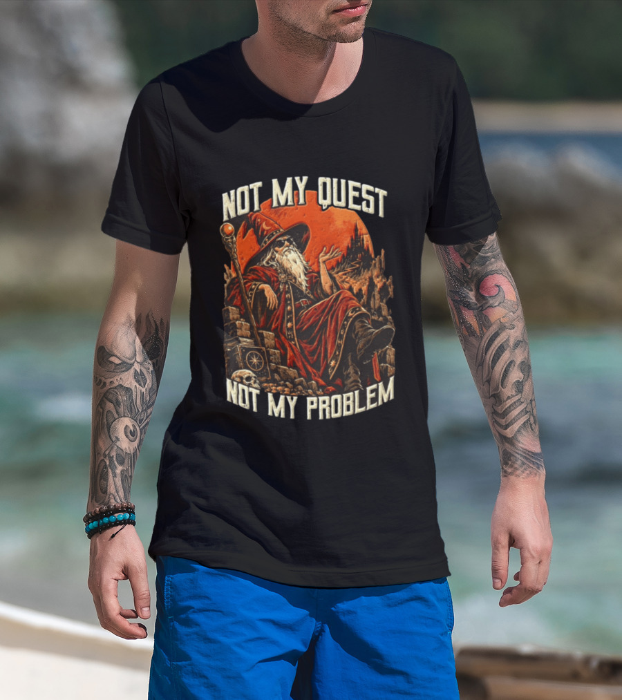 Not My Quest Not My Problem Wizard In Sunglasses Sitting On Throne In Castle Scene T-Shirt