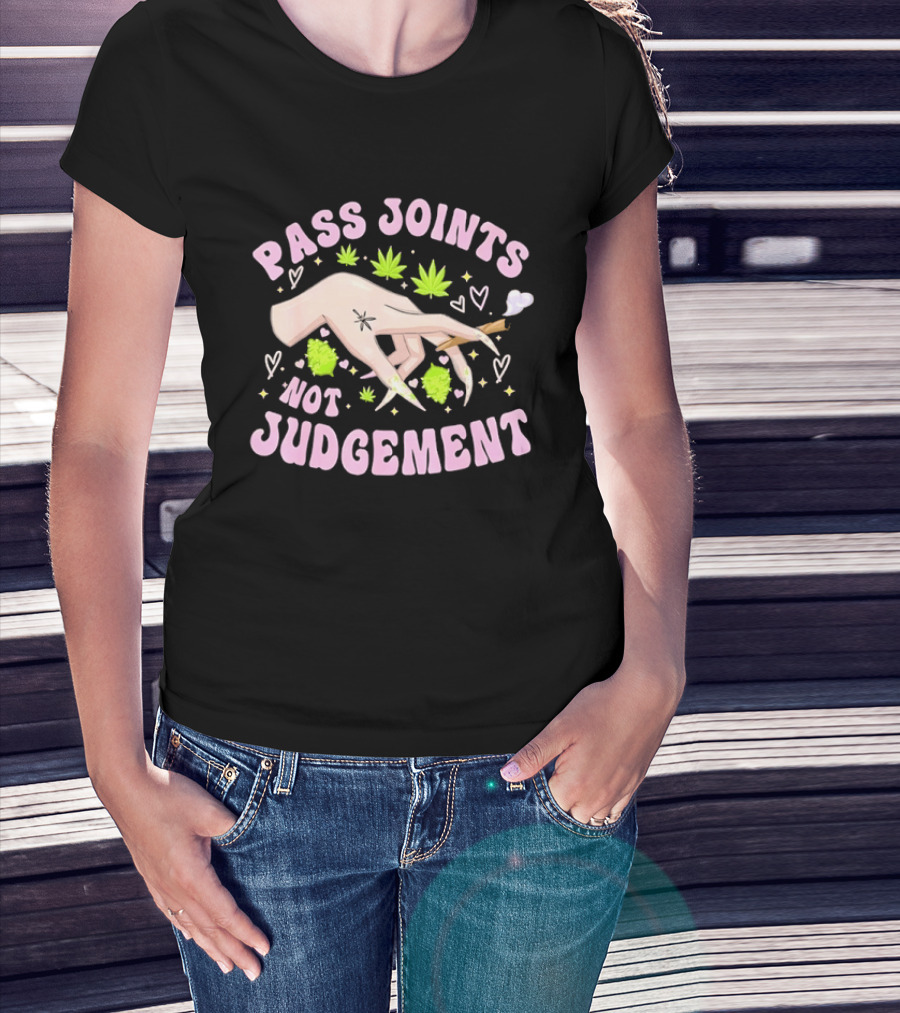 Pass Joints Not Judgement Hand Holding Blunt Surrounded By Cannabis Leaves Hearts T-Shirt