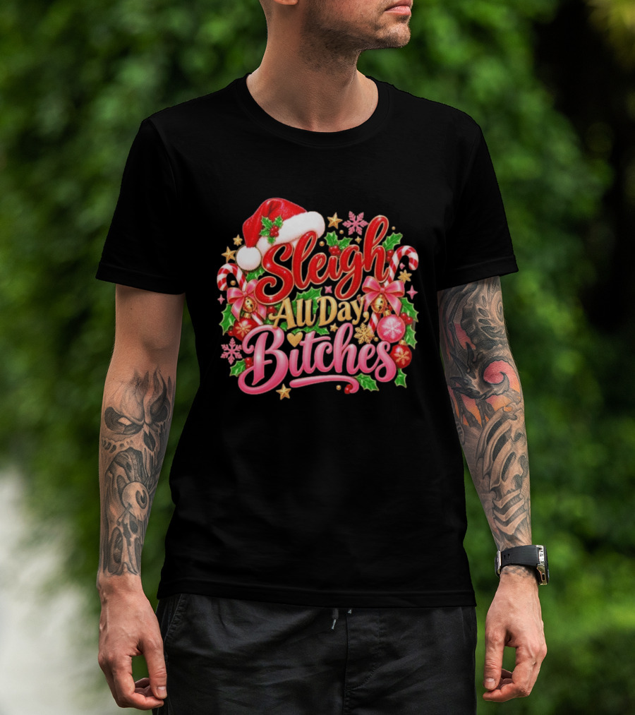 Sleigh All Day Bitches Christmas Santa Hat Candy Canes Holly Bells Bows Snowflakes T-Shirt