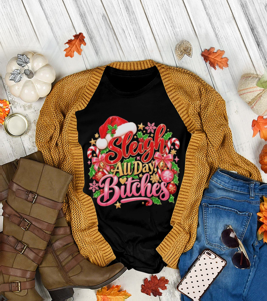 Sleigh All Day Bitches Christmas Santa Hat Candy Canes Holly Bells Bows Snowflakes T-Shirt